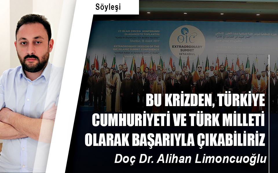 Bu krizden, Türkiye Cumhuriyeti ve Türk Milleti olarak başarıyla çıkabiliriz